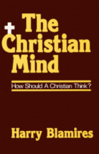 Image of A Christian mind:  how should a Christian think