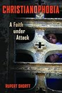 Image of Christianophobia : A Faith Under Attack