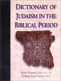 Image of Dictionary of Judaism in the Biblical period : 450 B.C.E. to 600 C.E.