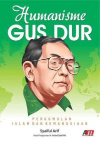 Image of Humanisme Gus Dur : Pergumulan Islam dan Kemanusiaan