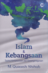Image of Islam & kebangsaan : tauhid, kemanusiaan, dan kewarganegaraan