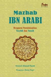 Image of Mazhab Ibn Arabi : Mengurai Paradoksalitas Tasybih dan Tanzih