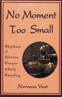 Image of No moment too small : rhythms of silence, prayer, and holy reading