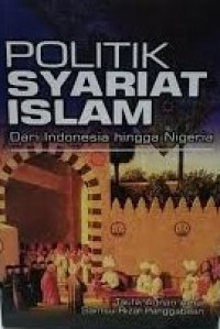 Image of Politik syariat islam : Dari Indonesia hingga Nigeria