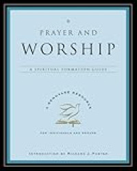 Image of Prayer and worship : a spiritual formation guide
