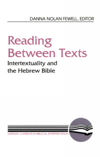 Image of Reading between texts : intertextuality and the Hebrew Bible