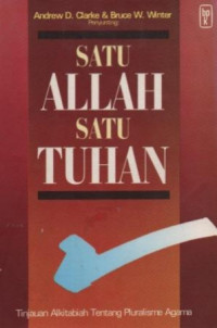 Image of Satu Allah Satu Tuhan: Tinjauan Alkitabiah Tentang Pluralisme Agama