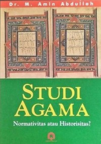 Image of Studi Agama: Normativitas atau Historisitas?