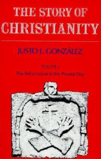 Image of The Story of Christianity : The Reformation to the Present Day